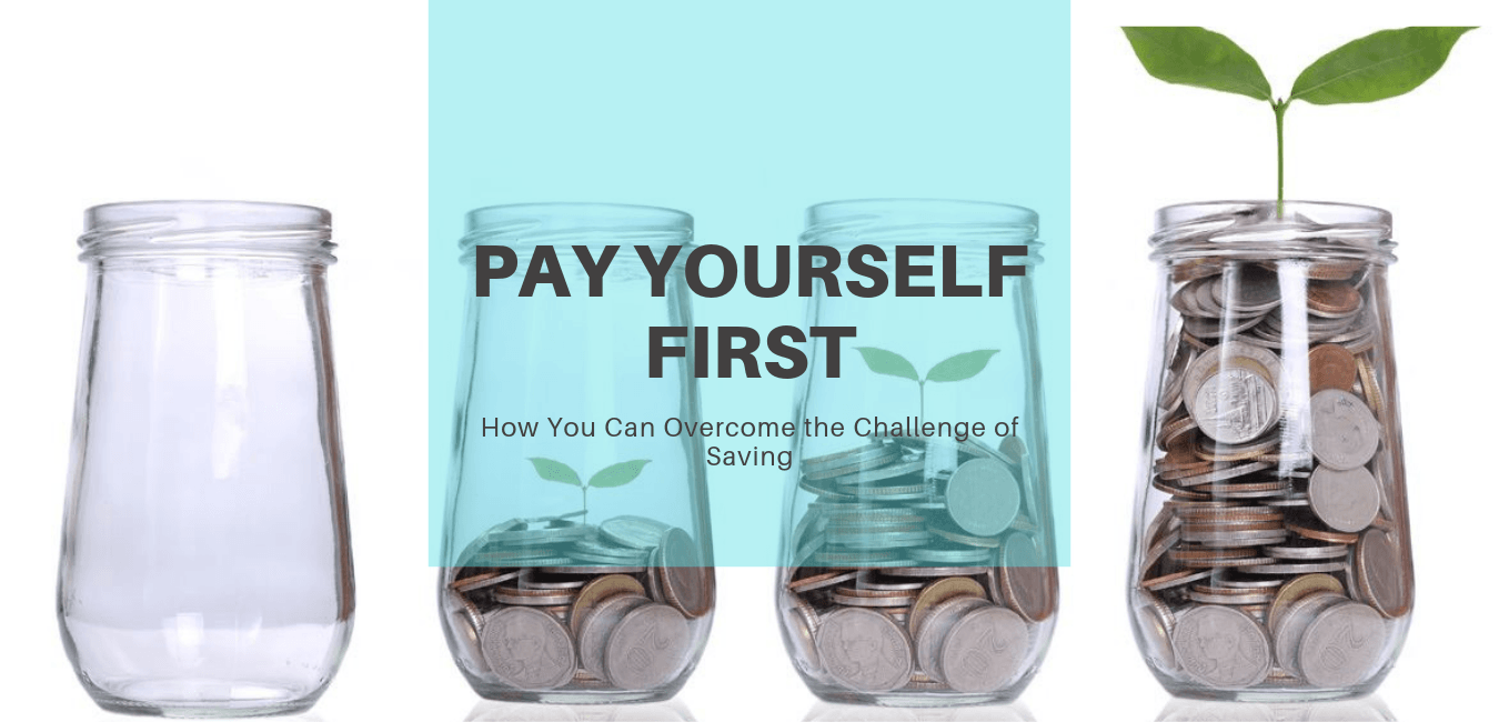 Pay Yourself First_How You Can Overcome the Challenge of Saving