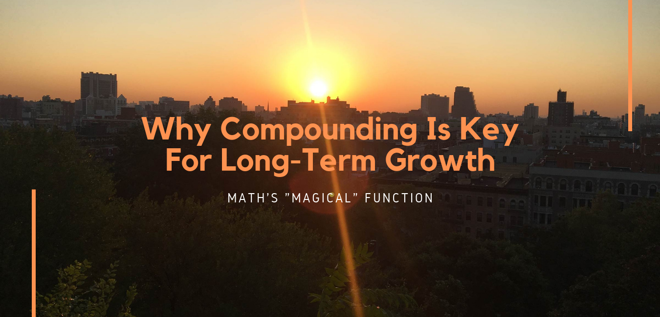 Why Compounding Is Key For Long-Term Growth